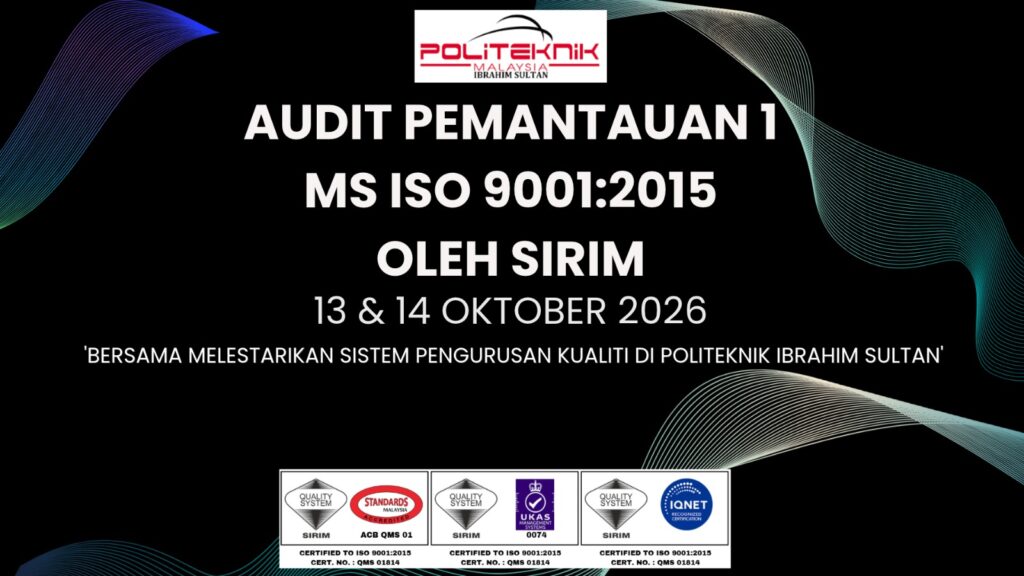 Audit Pemantauan 1 MS ISO 9001:2015 di Politeknik Ibrahim Sultan (PIS)